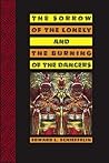 The Sorrow of the Lonely and the Burning of the Dancers