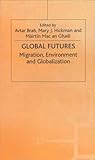 Global Futures: Migration, Environment and Globalization (Explorations in Sociology.) Global Futures: Migration, Environment and Globalization (Explorations in Sociology.)