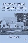 Transnational Women's Fiction: Unsettling Home and Homeland