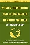 Women, Democracy, and Globalization in North America: A Comparative Study (Perspectives in Comparative Politics)