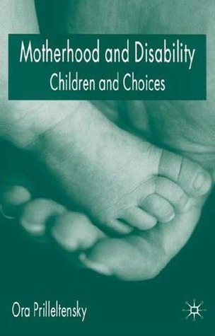 Motherhood and Disability: Children and Choices (Hardcover)