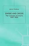 Empire and Order: The Concept of Empire, 800–1800 (Studies in Modern History)