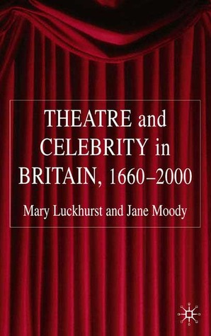 Theatre and Celebrity in Britain 1660-2000 (Hardcover)