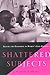 Shattered Subjects: Trauma and Testimony in Women's Life-Writing