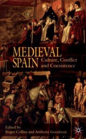 Medieval Spain: Culture, Conflict and Coexistence (Hardcover)