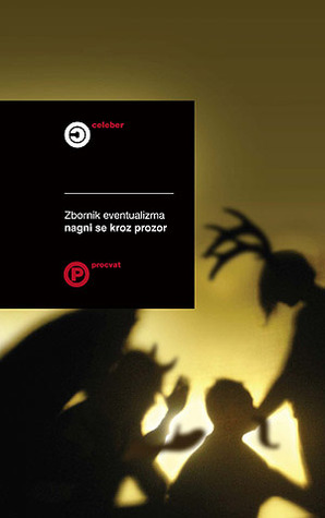 Nagni se kroz prozor: zbornik eventualizma