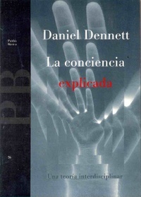 Portada de La conciencia explicada, de Daniel C. Dennett