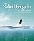 The Naked Penguin by Kym Lardner The Naked Penguin by Kym Lardner