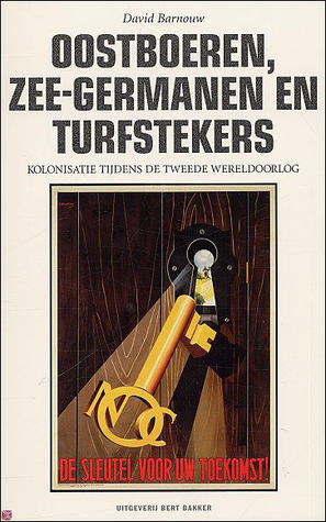 Oostboeren, zee-germanen en turfstekers: kolonisatie tijdens de Tweede Wereldoorlog (Paperback)