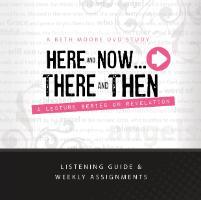 Here and Now...There and Then: A Lecture Series on Revelation - Listening Guide