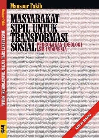 Masyarakat Sipil Untuk Transformasi Sosial: Pergolakan Ideologi LSM Indonesia (Paperback)
