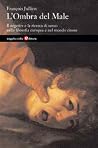 L'ombra del male: Il negativo e la ricerca di senso nella filosofia europea e nel pensiero cinese L'ombra del male: Il negativo e la ricerca di senso nella filosofia europea e nel pensiero cinese