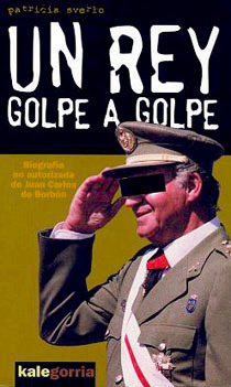 Un rey golpe a golpe: Biografía no autorizada de Juan Carlos de Borbón (Hardcover)