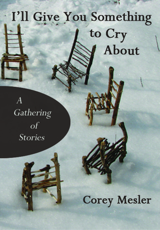 I'll Give You Something to Cry About: A Gathering of Stories