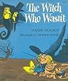 The Witch Who Wasn't by Jane Yolen