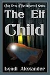 The Elf Child (Clan Elves of the Bitterroot series # 2) The Elf Child (Clan Elves of the Bitterroot series # 2)