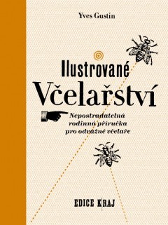 Ilustrované včelařství: nepostradatelná rodinná příručka pro odvážné včelaře (Hardcover)