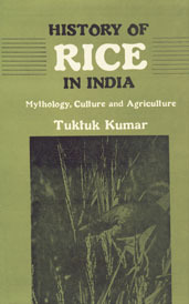 History of rice in India : mythology culture and agriculture