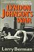 Lyndon Johnson's War: The Road to Stalemate in Vietnam