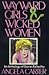 Wayward Girls and Wicked Women