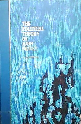 The Political Theory of John Dewey (Hardcover)