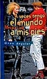A veces tengo el mundo a mis pies