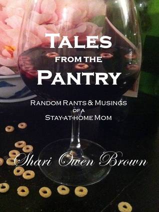 Tales From the Pantry: Random Rants & Musings of a Stay-at-Home Mom