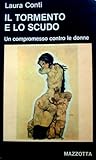 Il tormento e lo scudo: Un compromesso contro le donne (Biblioteca di nuova cultura) (Italian Edition) Il tormento e lo scudo: Un compromesso contro le donne (Biblioteca di nuova cultura) (Italian Edition)