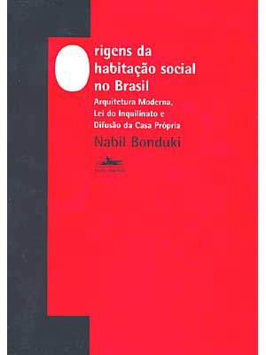 Origens da habitação social no Brasil: Arquitetura moderna, lei do inquilinato e difusão da casa própria (Portuguese Edition)