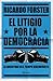 El litigio por la democracia: la Argentina en el tiempo kirchnerista