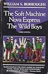 Three Novels: The Soft Machine, Nova Express, the Wild Boys