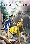 A Future Chalet School Girl by Elinor M. Brent-Dyer