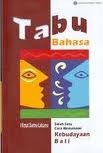 Tabu Bahasa, Salah Satu Cara Memahami Kebudayaan Bali (Paperback)