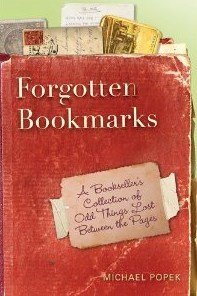 Forgotten Bookmarks: A Bookseller's Collection of Odd Things Lost Between the Pages (Hardcover)
