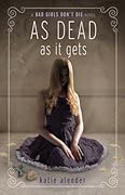 As Dead As It Gets (Bad Girls Don't Die, #3)