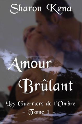 Amour Brûlant (Les Guerriers de l'Ombre, #1)