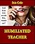 Humiliated Teacher by Isis Cole