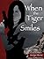 When the Tiger Smiles