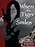 When the Tiger Smiles