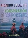 La Conspiracion De Los Porteros Y Otras Novelas (Poesia Y Ficcion Latinoamericana) (Spanish Edition)