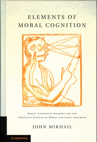 Elements of Moral Cognition: Rawls' Linguistic Analogy and the Cognitive Science of Moral and Legal Judgment (Hardcover)