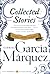 Collected Stories by Gabriel García Márquez