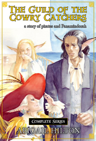 The Guild of the Cowry Catchers, a story of pirates and Panamindorah (The Guild of the Cowry Catchers, #1-5)