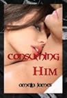 Consuming Him 