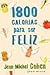 1.800 calorías para ser feliz