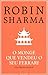 O Monge que Vendeu o seu Ferrari by Robin Sharma