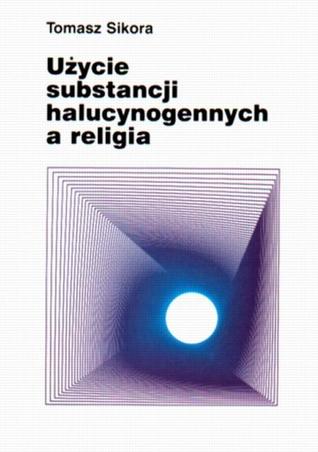Użycie substancji halucynogennych a religia (Paperback)