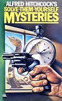 Alfred Hitchcock's Solve-Them-Yourself Mysteries