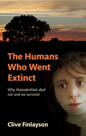 The Humans Who Went Extinct: Why Neanderthals Died Out and We Survived (Hardcover)