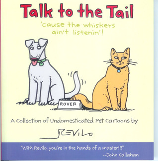 Talk to the Tail: 'cause the whiskers ain't listenin'! (Paperback)